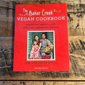 The Baker Creek Vegan Cookbook Jere and Emilee Gettle Harvest Cooking Recipes